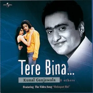 Pochette de Tere Bina.... de Kunal Ganjawala