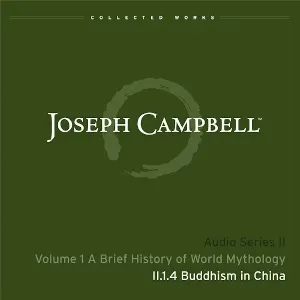 Pochette de A Brief History of World Mythology, Lecture 4: Buddhism in China de Joseph Campbell