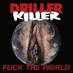 Pochette de Fuck the World de Driller Killer