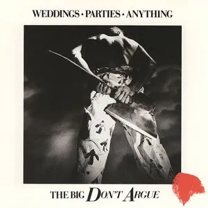 Pochette de The Big Don't Argue de Weddings Parties Anything