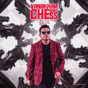 Pochette de Vanakkam Chennai Chess de A. R. Rahman