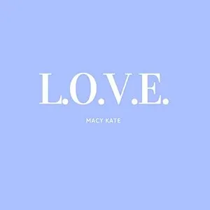 Pochette de L.O.V.E. de Macy Kate