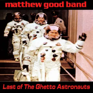Pochette de Last of the Ghetto Astronauts de Matthew Good Band