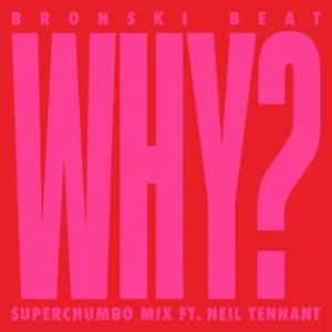 Pochette de Why? (Superchumbo mix) de Bronski Beat