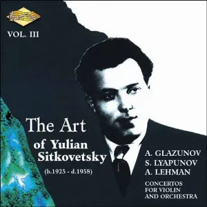 Pochette de The Art of Yulian Sitkovetsky, Vol. III de Alexander Glazunov - Sergei Lyapunov