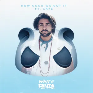 Pochette de How Good We Got It de White Panda