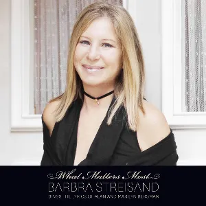 Pochette What Matters Most: Barbra Streisand Sings the Lyrics of Alan and Marilyn Bergman