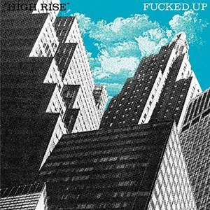 Pochette de High Rise de Fucked Up