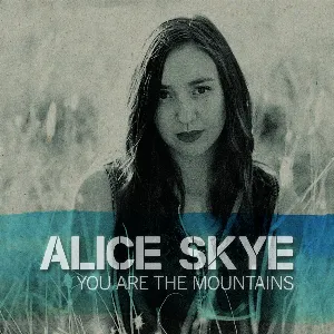 Pochette de You Are the Mountains de Alice Skye