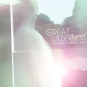 Pochette de Afterimages of Glowing Visions de The Great Wilderness