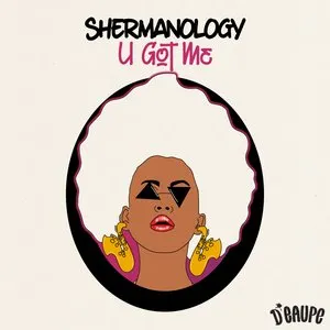 Pochette de U Got Me de Shermanology