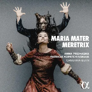 Pochette de Maria Mater Meretrix de Anna Prohaska - Camerata Bern - Patricia Kopatchinskaja