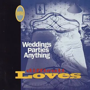 Pochette de Difficult Loves de Weddings Parties Anything