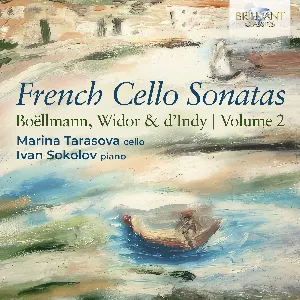 Pochette French Cello Sonatas, Volume 2: Boëllmann, Widor & d’Indy
