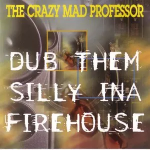 Pochette de Dub Them Silly Ina Firehouse de Mad Professor