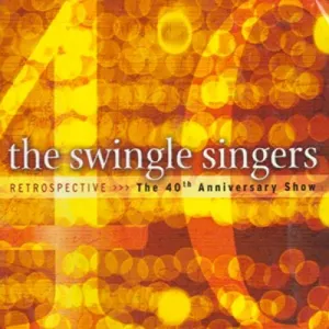 Pochette de Retrospective: The 40th Anniversary Show de The Swingle Singers