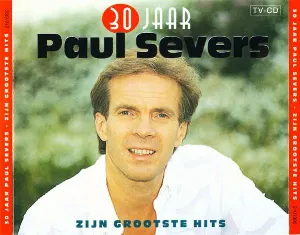 Pochette de 30 jaar Paul Severs: Zijn grootste hits de Paul Severs