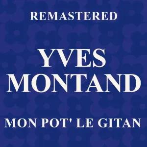 Pochette de Mon pot' le gitan (Remastered) de Yves Montand