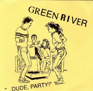 Pochette de ...Dude, Party! de Green River