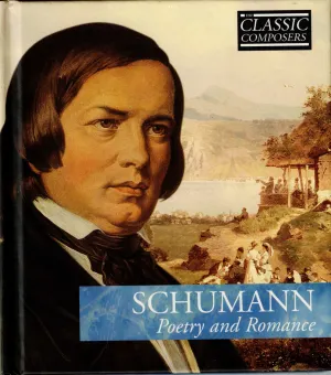 Pochette de Schumann: Poetry and Romance (The Classic Composers – Early Romantic 11) de Robert Schumann