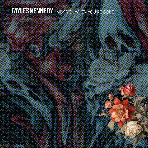 Pochette de Miss You When You’re Gone de Myles Kennedy