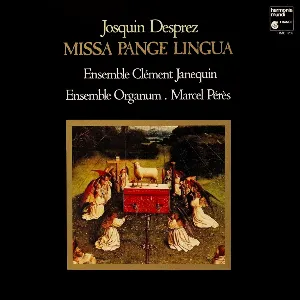 Pochette de Missa Pange Lingua de Marcel Pérès - Ensemble Clément Janequin - Josquin des Prez - Ensemble Organum
