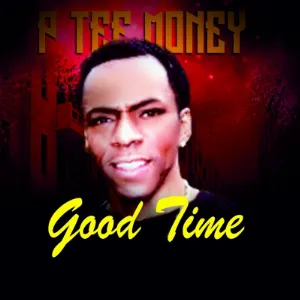 Pochette de Good Time de P Tee Money