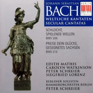 Pochette de Weltliche Kantaten: Schleicht, spielende Wellen BWV 206 / Preise dein Glücke, gesegnetes Sachsen de Johann Sebastian Bach - Carolyn Watkinson - Peter Schreier - Siegfried Lorenz - Edith Mathis - Kammerorchester Berlin