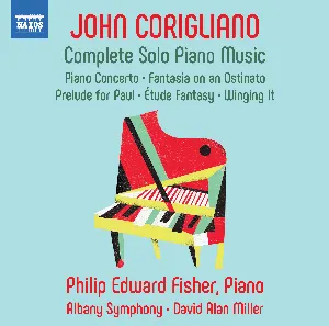 Pochette de Complete Solo Piano Music de David Alan Miller - Albany Symphony Orchestra - John Corigliano
