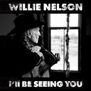 Pochette de I'll Be Seeing You de Willie Nelson