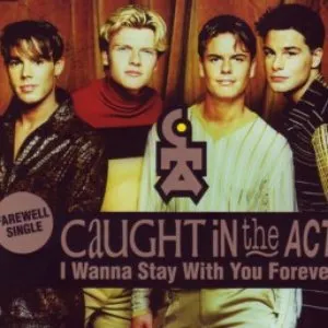 Pochette de I Wanna Stay With You Forever de Caught in the Act