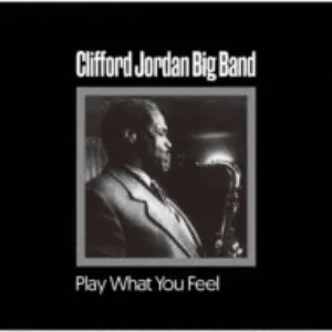 Pochette de Play What You Feel de Clifford Jordan