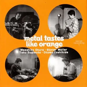 Pochette de Metal Tastes Like Orange. Secret Recording 1 de Günter Müller - Otomo Yoshihide