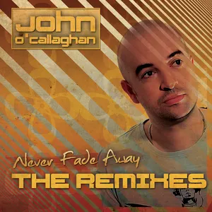 Pochette de Never Fade Away (The Remixes) de John O’Callaghan