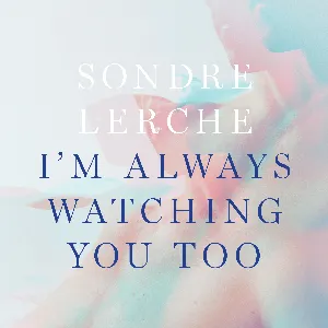 Pochette de I'm Always Watching You Too de Sondre Lerche