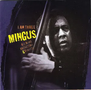Pochette de I Am Three de Mingus Big Band