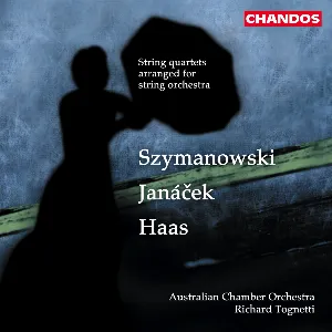 Pochette de String quartets arranged for string orchestra de Australian Chamber Orchestra - Pavel Haas - Karol Szymanowski - Richard Tognetti - Leoš Janáček