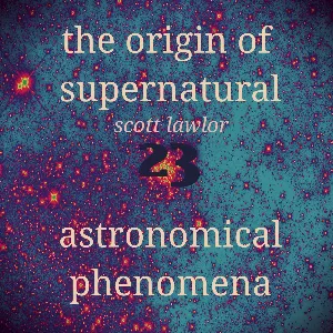 Pochette de The Origin of Supernatural Astronomical Phenomena 23 de Scott Lawlor