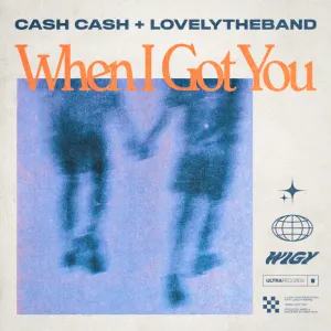 Pochette de When I Got You de Cash Cash