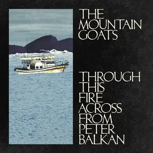 Pochette de Through This Fire Across From Peter Balkan de The Mountain Goats