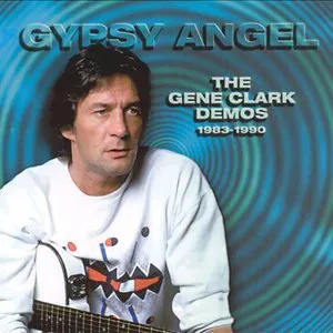 Pochette Gypsy Angel: The Gene Clark Demos 1983 - 1990