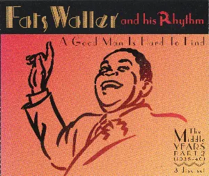 Pochette de A Good Man Is Hard to Find: The Middle Years, Part 2 (1938-1940) de Fats Waller and His Rhythm