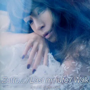 Pochette de Zutto… / Last minute / Walk de Ayumi Hamasaki