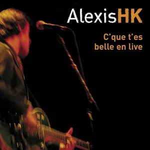 Pochette de C'que t'es belle en live de Alexis HK