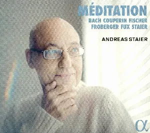 Pochette de Méditation de Andreas Staier - Johann Sebastian Bach - Louis Couperin - Johann Jakob Froberger - Johann Joseph Fux