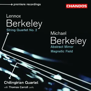 Pochette de L. Berkeley: String Quartet no. 2 / M. Berkeley: Abstract Mirror / Magnetic Field de Sir Lennox Berkeley - Chilingirian Quartet - Michael Berkeley