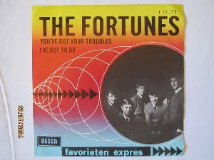 Pochette de You’ve Got Your Troubles / I’ve Got to Go de The Fortunes