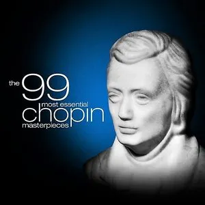 Pochette The 99 Most Essential Chopin Masterpieces