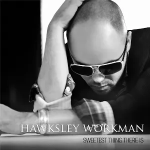 Pochette de Sweetest Thing There Is de Hawksley Workman