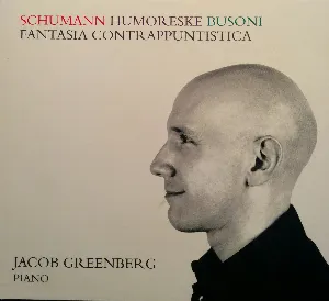 Pochette Schumann: Humoreske / Busoni: Fantasia contrappuntistica